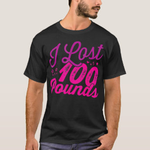 I lost 100 pounds  Health goals Celebration Gift  T-Shirt