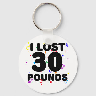 I Lost 30 Pounds Party Keychain