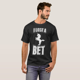 I Lost A Bet Funny T-Shirt Unicorn Prankster Tee