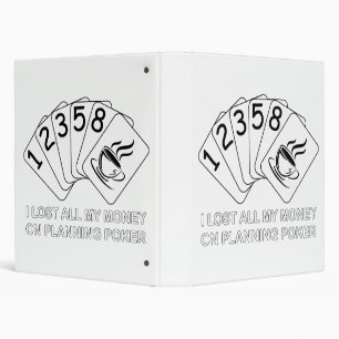 I Lost All My Money On Planning Poker Binder
