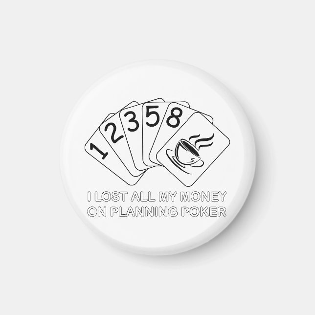 I Lost All My Money On Planning Poker Magnet (Front)