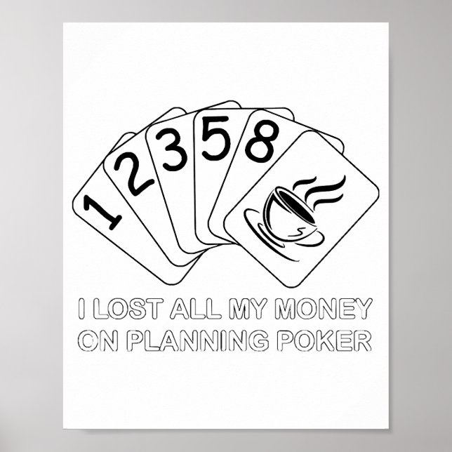 I Lost All My Money On Planning Poker Poster (Front)