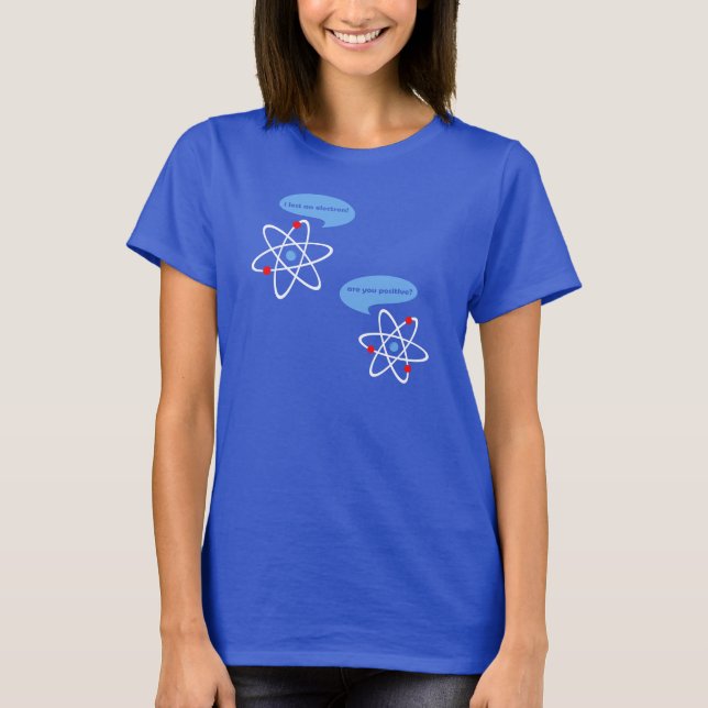 I Lost An Electron Science Funny T-Shirt (Front)