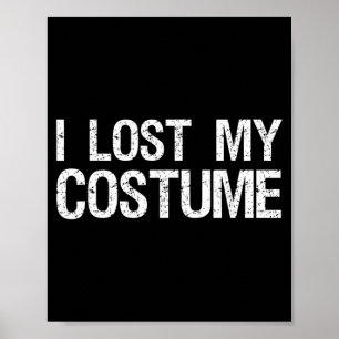 I Lost My Costume Funny Halloween Poster