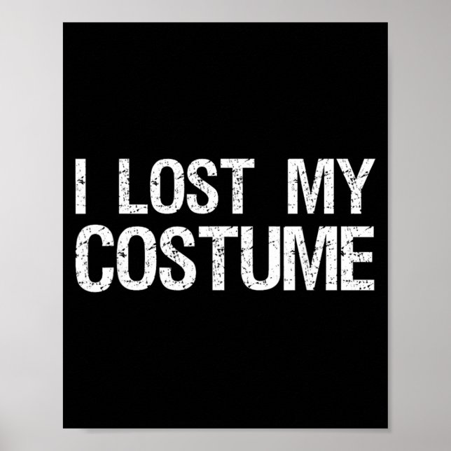 I Lost My Costume Funny Halloween Poster (Front)