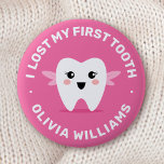 I lost my first tooth tooth fairy pink badge 2 inch round button<br><div class="desc">Badge featuring a little tooth fairy on a hot pink background and the text "I lost my first tooth" and customizable name below.</div>