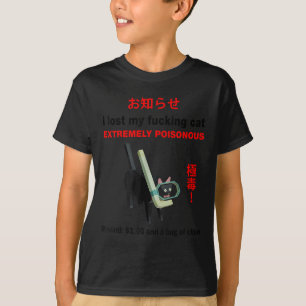 I Lost My Ing Cat Extremely Poisonous Funny Cat  T-Shirt