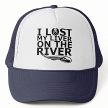 "I Lost My Liver On The River" Trucker Hat