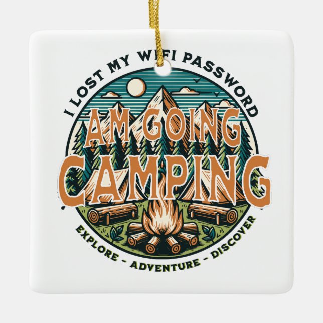 I Lost My WIFI Password. Am Going Camping. Ceramic Ornament (Front)