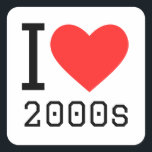 I love 2000s square sticker<br><div class="desc">I love 2000s ,  for new millennium lover</div>
