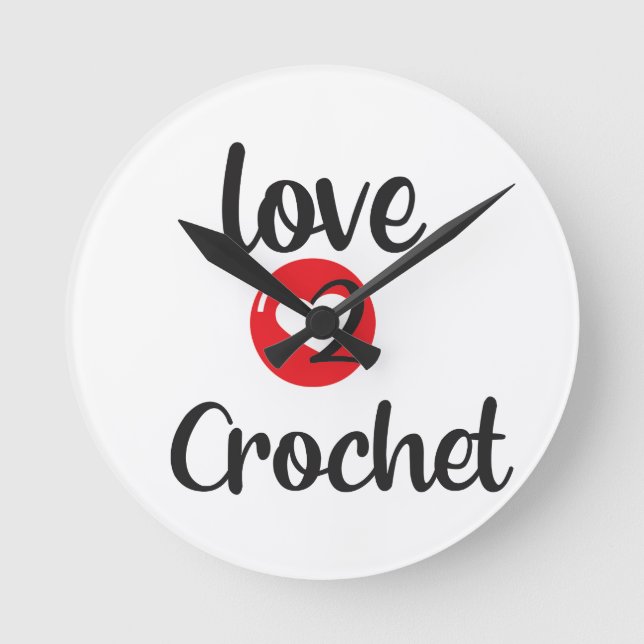 I Love 2 Crochet  Round Clock (Front)