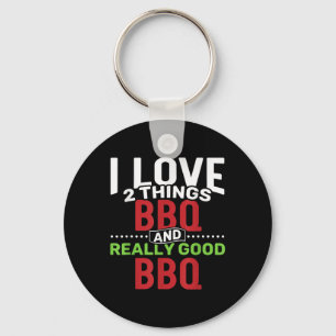 I Love 2 Things_ Bbq And Really Good Bbq  Keychain