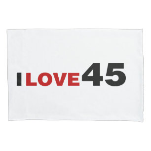 I Love 45 Pillowcase