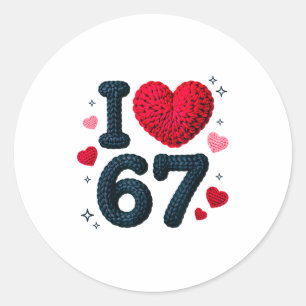 I Love 67 Cute Cozy 67 Knitted Yarn Pattern 67 Mem Classic Round Sticker