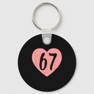 I Love 67 Funny I Heart 67 Birthday For Men Women Keychain