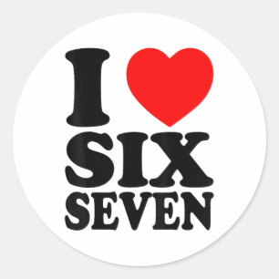 I Love 67 Funny Meme I Heart Six Seven  Classic Round Sticker