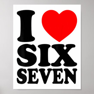 I Love 67 Funny Meme I Heart Six Seven Poster