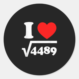 I Love 67 I Heart 67 Square Root 4489 Slang Math T Classic Round Sticker