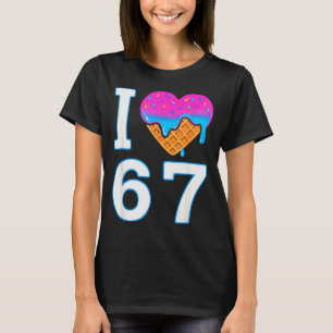 I Love 67 Meme Heart 6 7 Merch Stuff Six Seven Ice T-Shirt