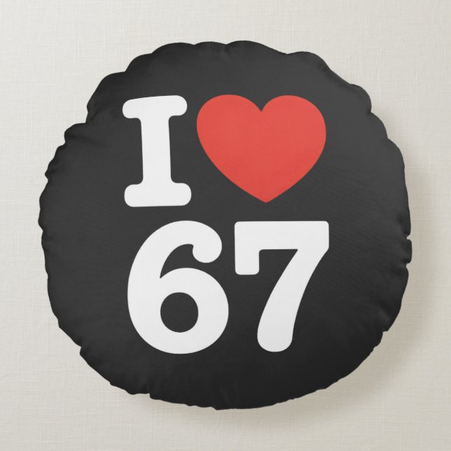 I Love 67  Round Pillow (Front)