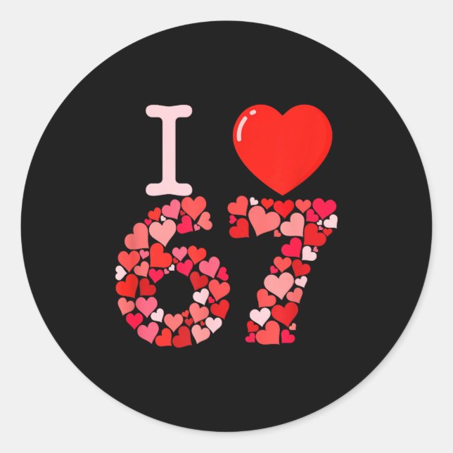 I Love 67 Valentine Heart_ Funny Meme Number 67 Te Classic Round Sticker (Front)