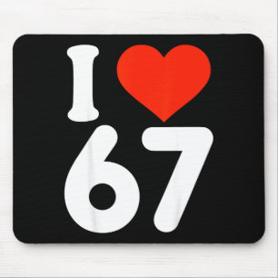 I Love 67 Valentine’s Day 6 7 Meme 67th Birthday H Mouse Pad