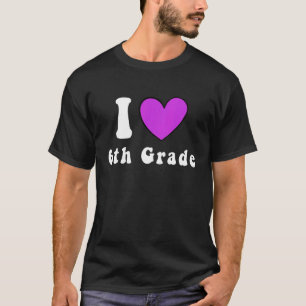 I Love 6th Grade Boys Girls Teacher Happy Sixth Gr T-Shirt