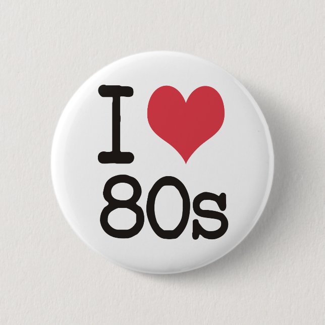 I Love 80s Products & Designs! 2 Inch Round Button (Front)