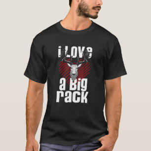 I Love A Big Rack Mounted Buck Funny Deer Hunting T-Shirt