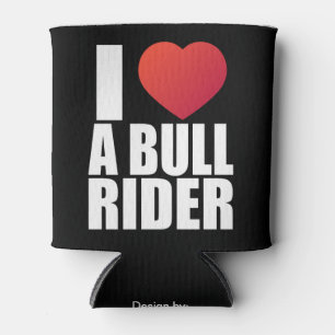 I love a bull rider; cowboy; rodeo rider; country; can cooler