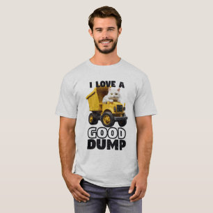 I love a good dump, Construction Dad  T-Shirt