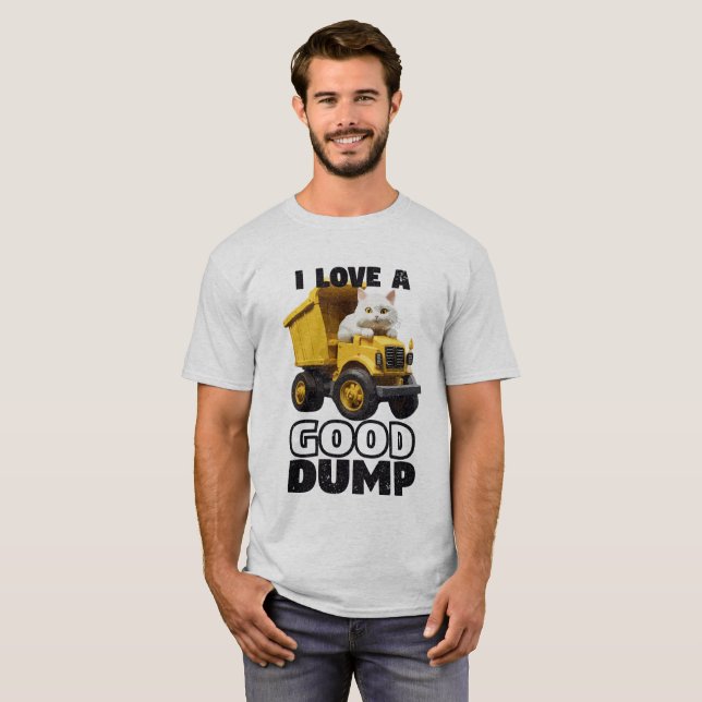 I love a good dump, Construction Dad  T-Shirt (Front Full)
