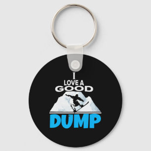 I Love A Good Dump Funny Snowboarding Lover And Sn Keychain