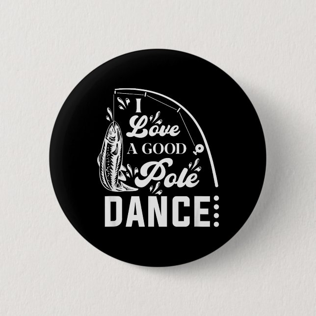 I Love a Good Fishing for Men 2 Inch Round Button (Front)