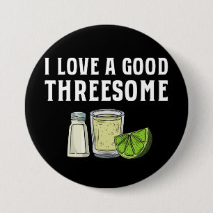 I Love A Good Threesome Tequila Lime Salt Gift 3 Inch Round Button