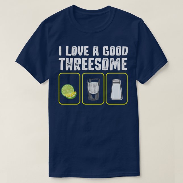 I love a good Threesome Tequilla Bartender Gift T-Shirt (Design Front)