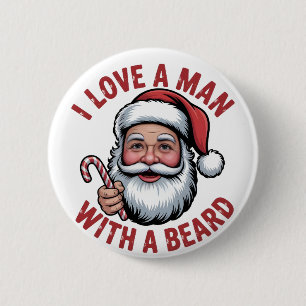 I Love a Man WIth a Beard Bearded Santa Christmas 2 Inch Round Button