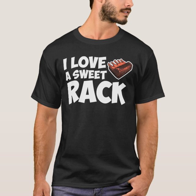 I Love A Sweet Rack BBQ Grilling Awesome T-Shirt (Front)
