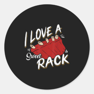 I Love A Sweet Rack - Funny Mens Bbq Ribs &amp; Gr Classic Round Sticker