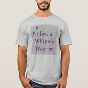 I love a Whipple Warrior Shirt