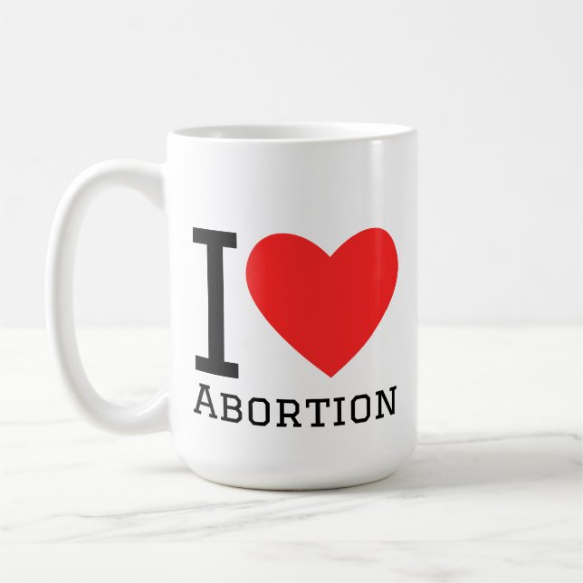 I love abortion coffee mug (Left)