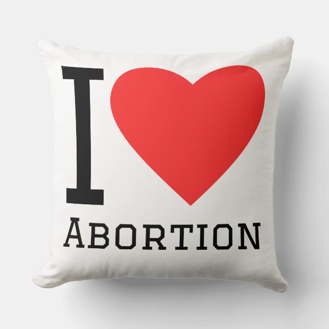 I love abortion throw pillow (Front)