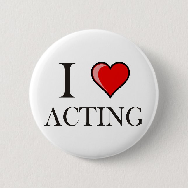 I love Acting 2 Inch Round Button (Front)