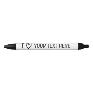 I Love Add Your Own Text Personalized Template Black Ink Pen