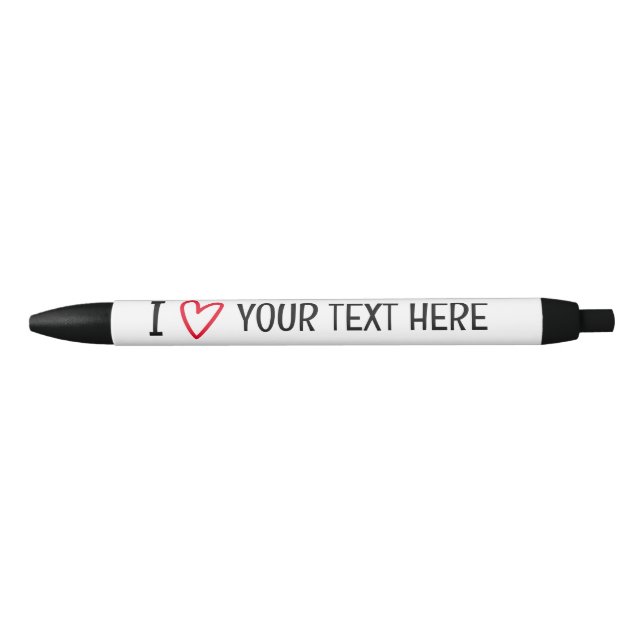 I Love Add Your Own Text Personalized Template Black Ink Pen (Front)
