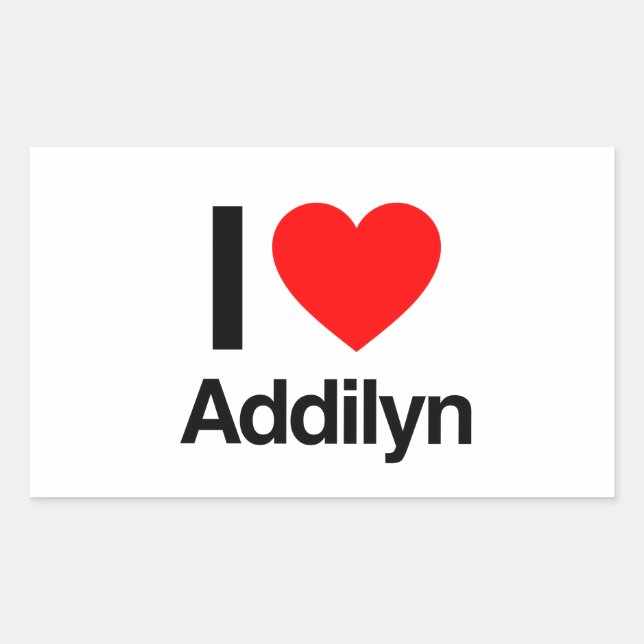 i love addilyn sticker (Front)