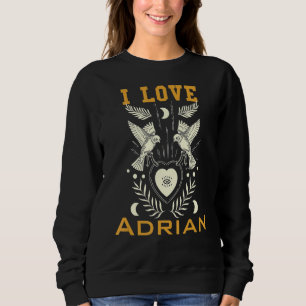 I love Adrian Sweatshirt