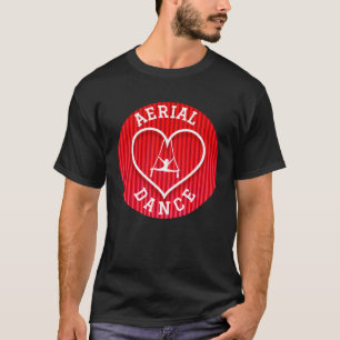 I love Aerial Dance Aerial Silks Aerial Yoga T-Shirt