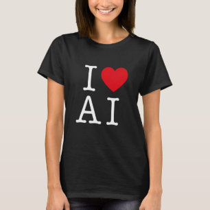 I Love AI For AI & Artificial Intelligence T-Shirt