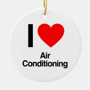 i love air conditioning ceramic ornament
